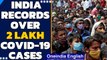 Covid-19: India records biggest single-day spike of 2 Lakh cases| Oneindia News