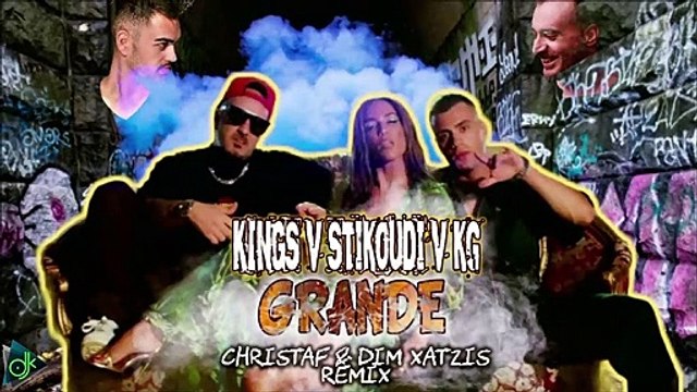 Kings & Κατερίνα Στικούδη & Kg - Grande (Christaf & Dim Xatzis Dirty Remix)