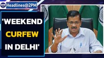 Delhi weekend curfew | movement restriced, essentials allowed | Oneindia News