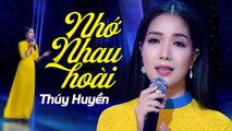 Nhớ Nhau Hoài - Thúy Huyền  Giọng Ca Trữ Tình Gây Thương Nhớ