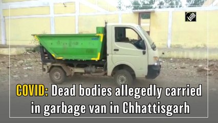 Covid: Dead bodies allegedly carried in garbage van in Chhattisgarh