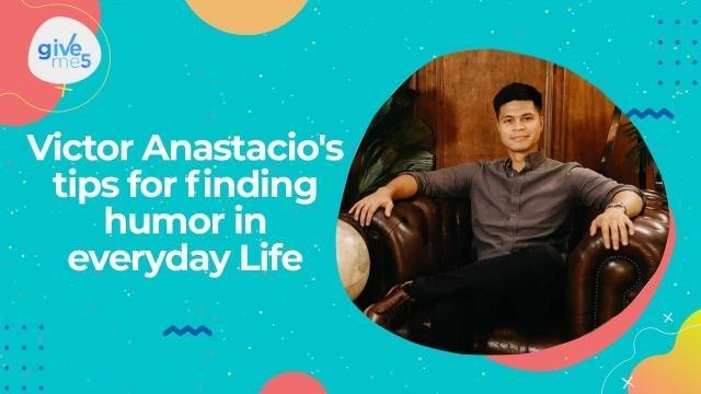 Give Me 5: Victor Anastacio's tips for finding humor in everyday life