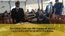 Pastor in court for pretending he would facilitate a visit by DP Ruto