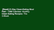 [Read] 21-Day Clean-Eating Meal Plan - 1200 Calories: Healthy Clean Eating Recipes: The 3-Week