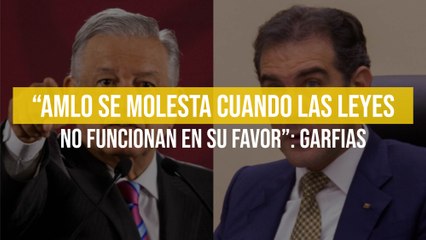 “AMLO se molesta cuando las leyes no funcionan en su favor”: Garfias