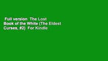 Full version  The Lost Book of the White (The Eldest Curses, #2)  For Kindle