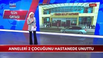 Anneleri 2 Çocuğunu Hastanede Unuttu