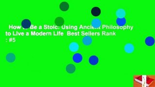 How to Be a Stoic: Using Ancient Philosophy to Live a Modern Life  Best Sellers Rank : #5