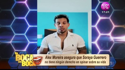 Alex Moreira indignado por los comentarios de Soraya Guerrero