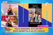 Las Picantitas del Espectáculo: Paula Manzanal enciende redes con indirectas a sus ex amigas