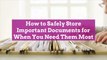 How to Safely Store Important Documents for When You Need Them Most