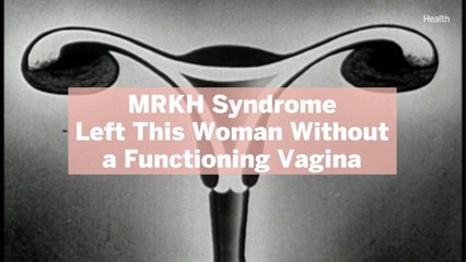 MRKH Syndrome Left This Woman Without a Functioning Vagina—Here's What to Know