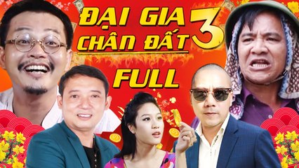 Đại Gia Chân Đất 3 Full HD  Hài Tết Quang Tèo, Trung Hiếu, Chiến Thắng, Bình Trọng
