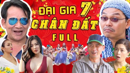 Đại Gia Chân Đất 7 Full HD  Quang Tèo, Trung Hiếu, Bình Trọng  Hài Tết Hay Nhất