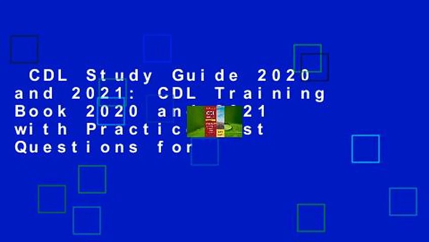 CDL Study Guide 2020 and 2021: CDL Training Book 2020 and 2021 with Practice Test Questions for