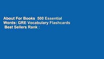 About For Books  500 Essential Words: GRE Vocabulary Flashcards  Best Sellers Rank : #1