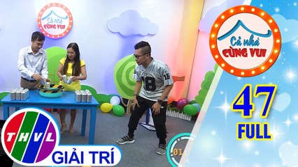 Cả Nhà Cùng Vui - Tập 47 FULL: Gia đình bé Việt Nhi và gia đình bé Tường Vinh