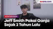 Jeff Smith Ngaku Pakai Ganja Sejak 2 Tahun Lalu