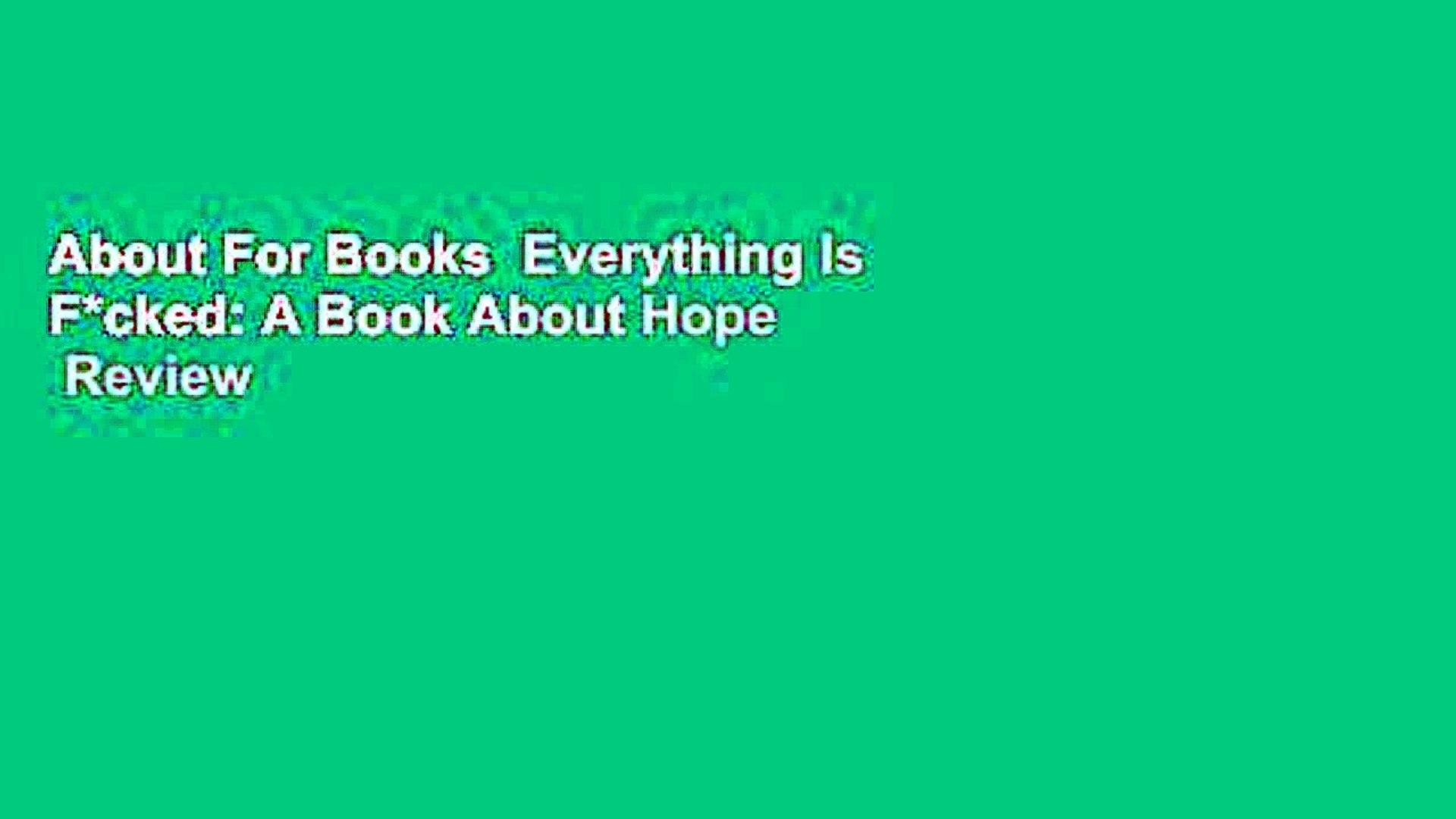 About For Books Everything Is F Cked A Book About Hope Review Video Dailymotion
