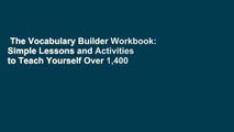 The Vocabulary Builder Workbook: Simple Lessons and Activities to Teach Yourself Over 1,400