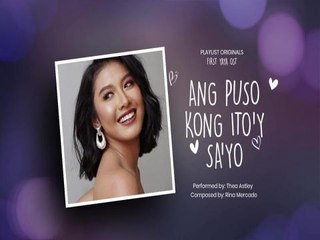 Playlist Lyric Video: "Ang Puso Kong Ito'y Sa'Yo"  Thea Astley (First Yaya OST)