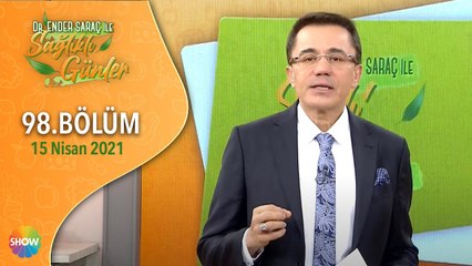 Dr. Ender Saraç ile Sağlıklı Günler 98.Bölüm | 15 Nisan 2021