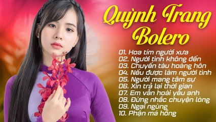 Hoa Tím Người Xưa - Lk Bolero Trữ Tình Hải Ngoại Chọn Lọc Hay Nhất 2021 QUỲNH TRANG