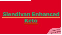 Slendivan Enhanced Keto - Weight Loss Solution, Reviews And Benefits