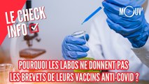 Pourquoi les labos ne donnent pas les brevets de leurs vaccins anti-Covid ?