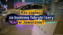 Kto zapłaci za budowę fabryki Izery w Jaworznie?