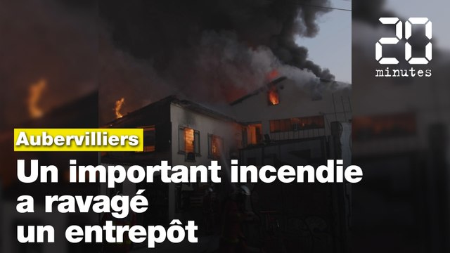 Aubervilliers : Un important incendie a ravagé un entrepôt