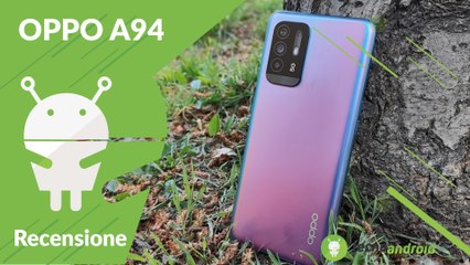RECENSIONE OPPO A94: attacco alla fascia media!
