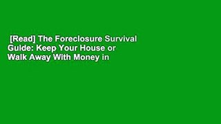 [Read] The Foreclosure Survival Guide: Keep Your House or Walk Away With Money in Your Pocket