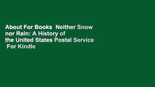 About For Books  Neither Snow nor Rain: A History of the United States Postal Service  For Kindle