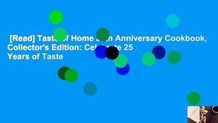 [Read] Taste of Home 25th Anniversary Cookbook, Collector's Edition: Celebrate 25 Years of Taste