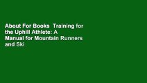 About For Books  Training for the Uphill Athlete: A Manual for Mountain Runners and Ski