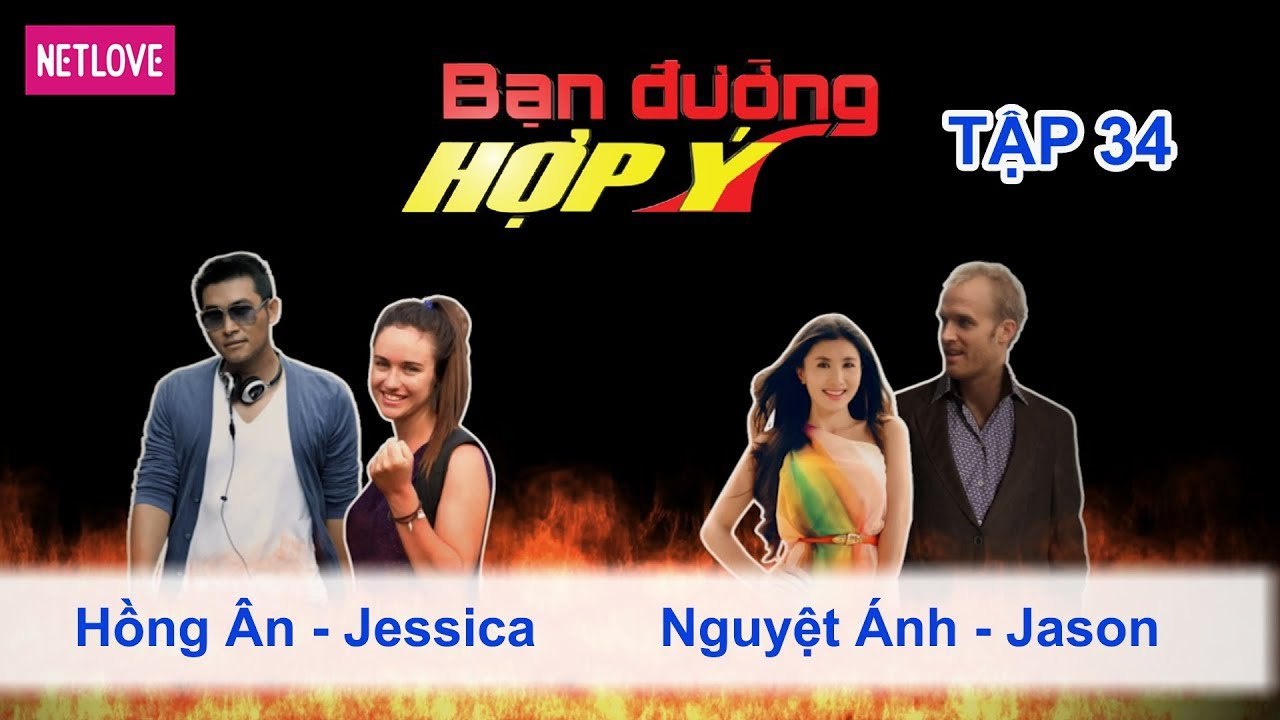 Bạn Đường Hợp Ý - Tập 34: Hồng Ân - Jessica VS Nguyệt Ánh - Jason