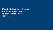 [Read] Little Critter: Bedtime Storybook Boxed Set: 5 Favorite Critter Tales!  For Free