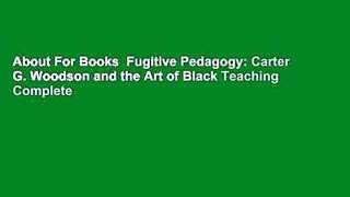 About For Books  Fugitive Pedagogy: Carter G. Woodson and the Art of Black Teaching Complete