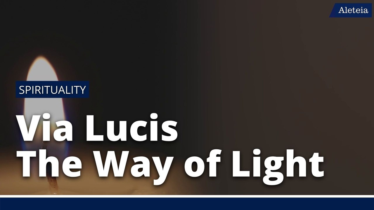 Via Lucis - The Way of Light