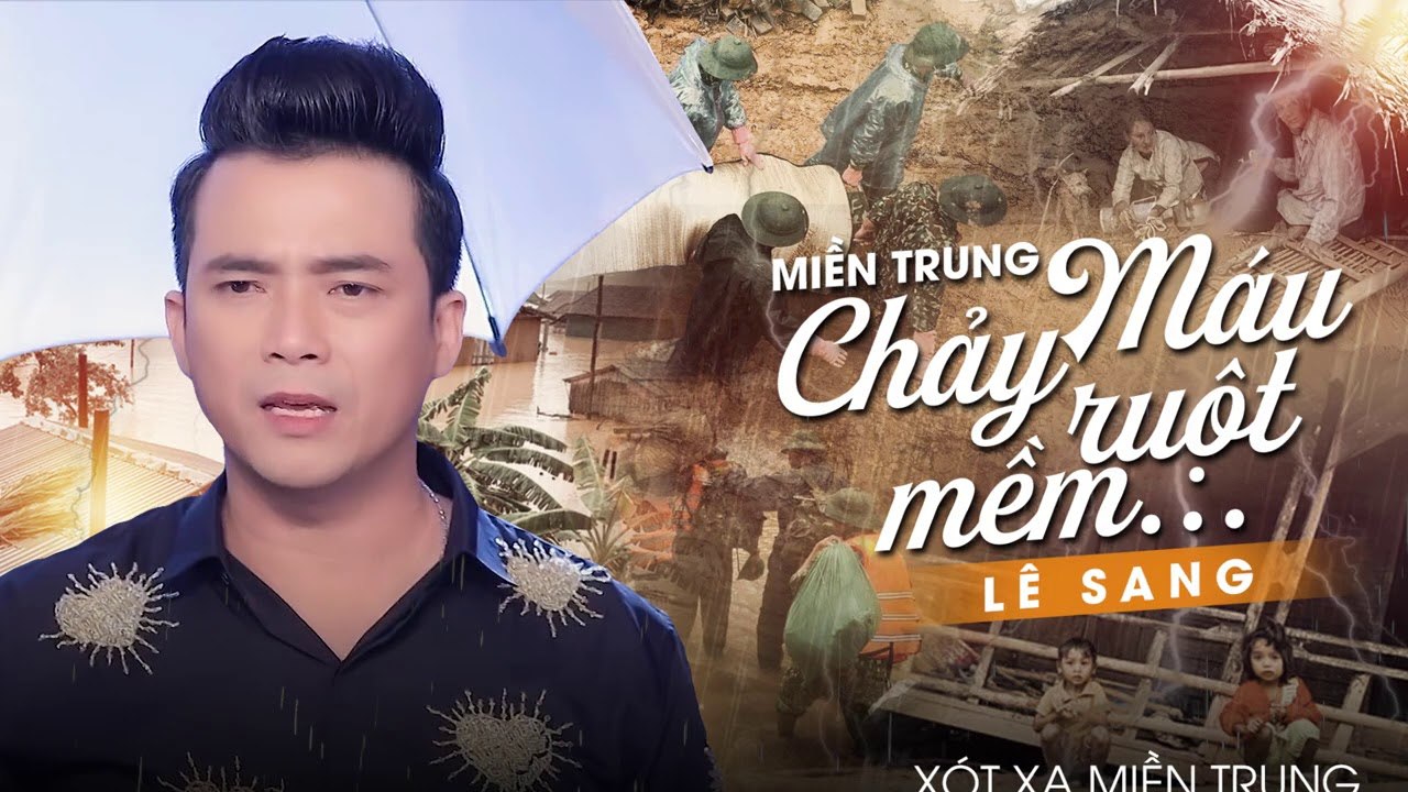 Miền Trung Máu Chảy Ruột Mềm - Lê Sang  Nghe Mà Khóc Nghẹn Ngào