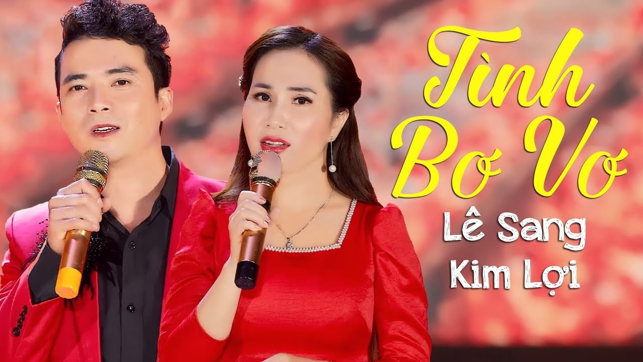Tình Bơ Vơ - Lê Sang v? Kim Lợi  MV FULL HD