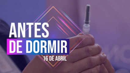 Antes de dormir | Resumen de noticias | 16 de abril