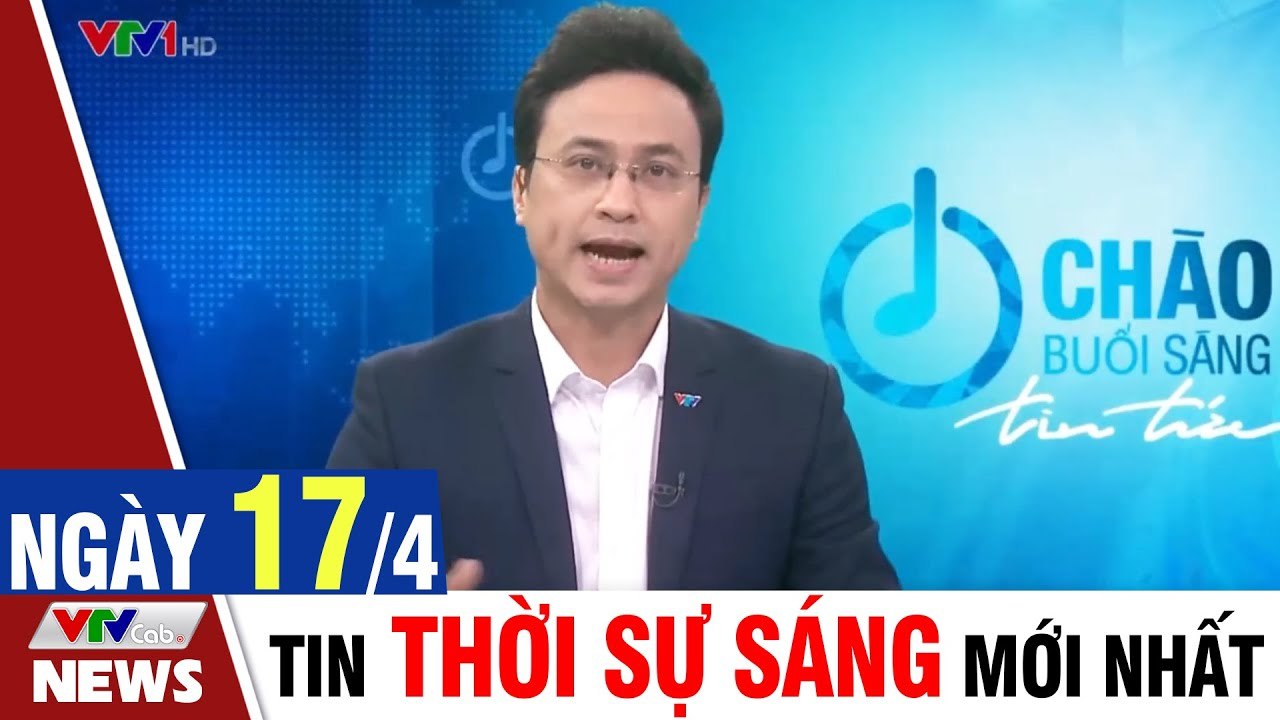 Thời sự vtv1 24h ngày hôm nay - Bản tin sáng 17/4 - Tin tức dịch Covid 19 mới nhất  Thời Sự VTV1