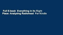 Full E-book  Everything in Its Right Place: Analyzing Radiohead  For Kindle