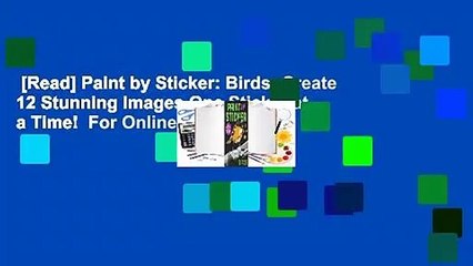 [Read] Paint by Sticker: Birds: Create 12 Stunning Images One Sticker at a Time!  For Online