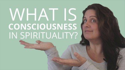 What Is Consciousness In Spirituality And Why Does It Matter?