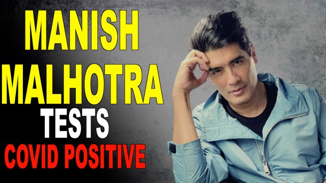 Manish Malhotra tests positive for Covid19