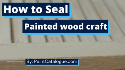 how to seal painted wood craft