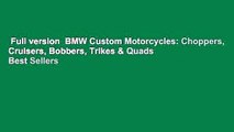 Full version  BMW Custom Motorcycles: Choppers, Cruisers, Bobbers, Trikes & Quads  Best Sellers